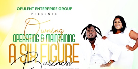 Owning , Operating & Maintaining a Six Figure Business tickets