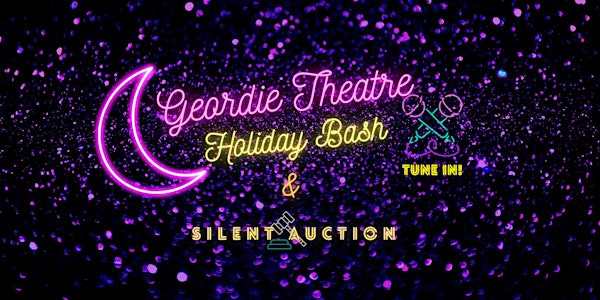 Geordie Theatre Holiday Bash & Silent Auction!
