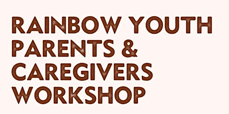 RainbowYOUTH Parents & Caregivers Workshop (Dec 14th + 15th) primary image