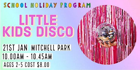 Little Kids Disco Ages 2-5 | School Holidays tickets