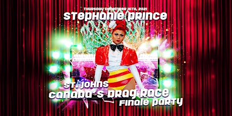 Stephanie Prince • Canada's Drag Race Finale Party • St John's