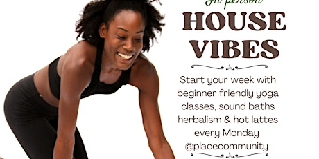House Vibes Yoga @ The Place Community tickets