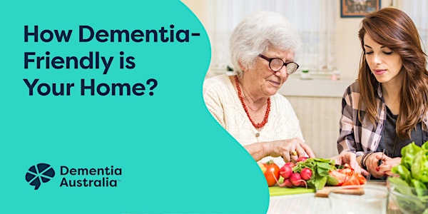 How Dementia-Friendly is Your Home? - Online - VIC