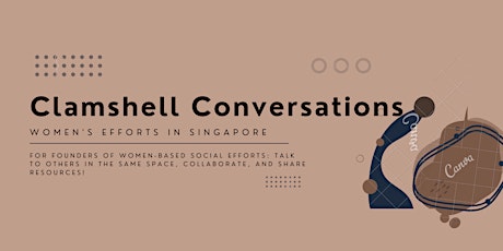Clamshell Conversations: Women's Efforts in Singapore tickets