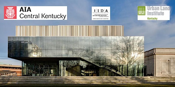 AIA-CKC, IIDA, ULI KY Speed Art Museum Tour and Panel Discussion