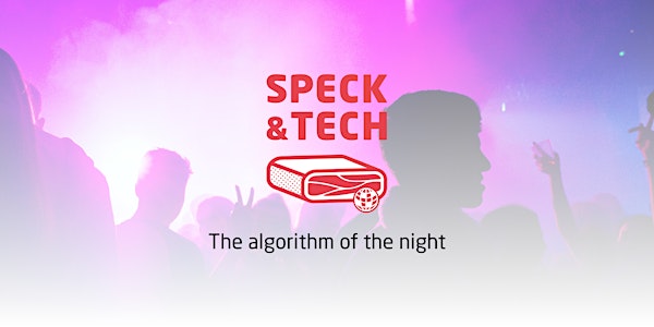 Speck&Tech 40 "The algorithm of the night"