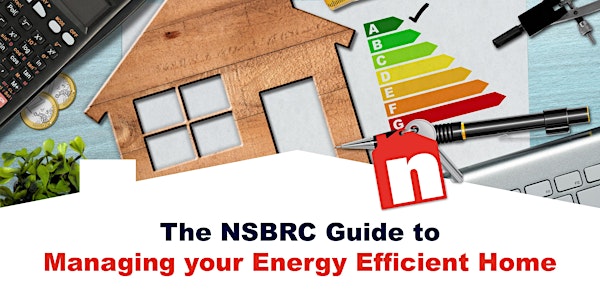The NSBRC Guide to Managing your Energy Efficient Home (Virtual) - November