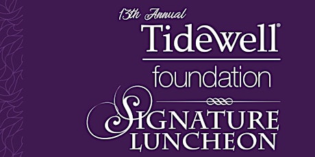NEW DATE! 13th Annual Tidewell Foundation Signature Luncheon  April 1, 2022 tickets