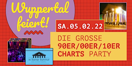 NEW DATE: WUPPERTAL FEIERT • 90er 00er 10er Charts-Party im Barmer Bahnhof billets