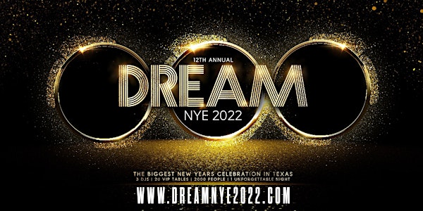 12th Annual Dream NYE - Largest New Years Party in Texas - Dallas Location