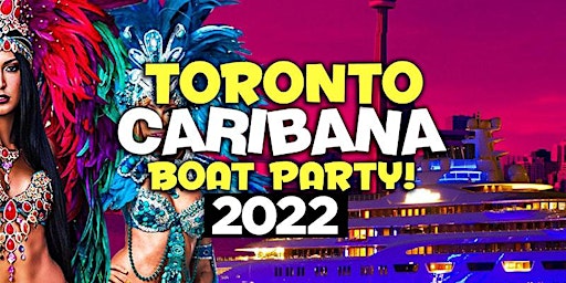 Toronto Caribana Boat Party 2022 | Saturday July 30th (Official Page)