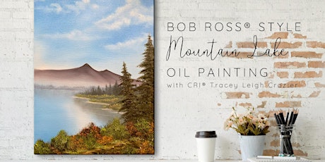 Bob Ross ® Style Mountain Lake Oil Painting with Tracey Leigh Crozier tickets