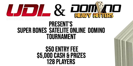 UDL & Domino Heavy Hitters  Super Bones Satellite Online Domino Tournament primary image