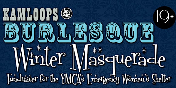 Kamloops Burlesque presents A Winter Masquerade Fundraiser Show! EARLY SHOW