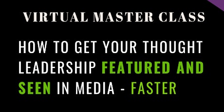 GET FEATURED: How to Get Your Thought Leadership Featured and Seen in Media primary image
