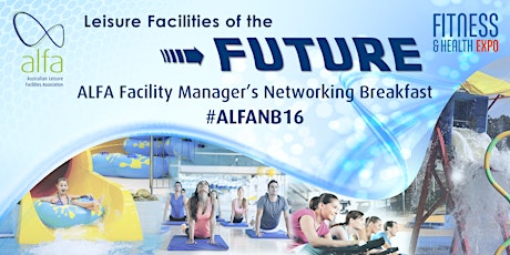 ALFA Facility Manager's Networking Breakfast 2016 - #ALFANB16 primary image
