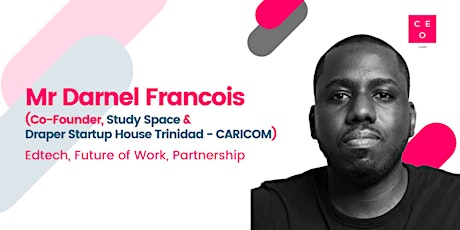 CEO Class - Mr Darnel Francois (Co-Founder, Study Space/Draper Startup Hse)