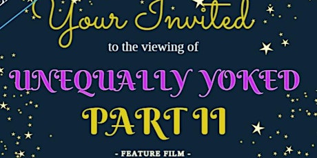 UNEQUALLY YOKED, PART II MOVIE PREMIERE tickets