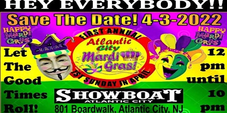 FIRST ANNUAL ATLANTIC CITY MARDI GRAS ~SUNDAY, APRIL 3, 2022~SHOWBOAT HOTEL primary image