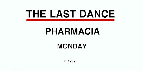 Pharmacia Presents: The Last Dance primary image