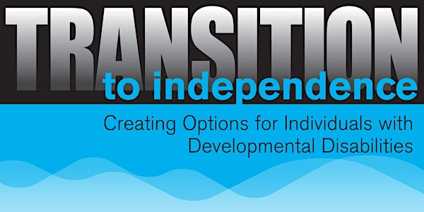 Transition to Independence: Options for Individuals with Disabilities