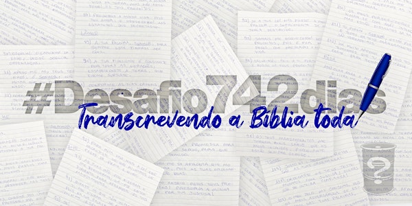 #Desafio742dias | Transcrevendo a Bíblia Toda