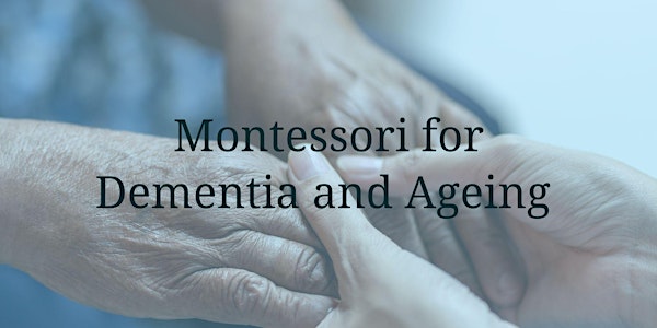 Montessori for Dementia and Ageing