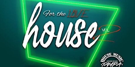 Tampa House Heads United  - For The Love Of House tickets