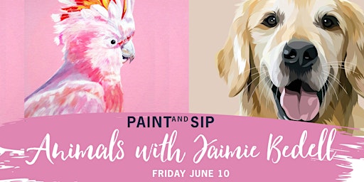 Paint and Sip  Animals  w. Jaimie Bedell  Friday 10 June