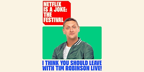 I Think You Should Leave with Tim Robinson! tickets