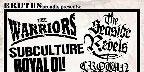 BRUTUS PROUDLY PRESENTS - The Warriors / Crown Court / Angry Agenda / Seaside Rebels / Anti-Social / Royal Oi! / Subculture / Tear Up primary image