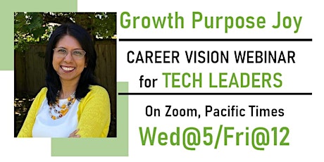 Growth, Purpose and Joy: A Career Vision Webinar for Tech Leaders biglietti