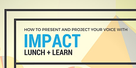 HOW TO PRESENT AND PROJECT YOUR VOICE WITH IMPACT primary image