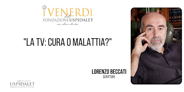 Lorenzo Beccati: "La TV: cura o malattia?"