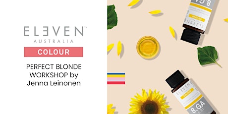 ELEVEN Australia COLOUR PERFECT BLONDE WORKSHOP KE 16.3. @HELSINKI KLO 10 tickets