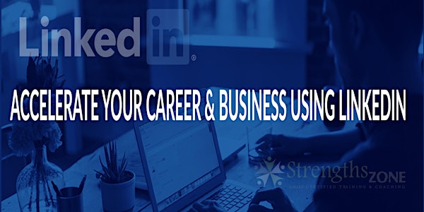 Accelerate Your Career and Business Using LinkedIn
