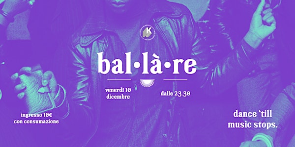 bal·là·re / dance 'till music stops - 10 dicembre