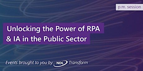 Unlocking the Power of RPA & IA in the Public Sector - London (p.m.) tickets