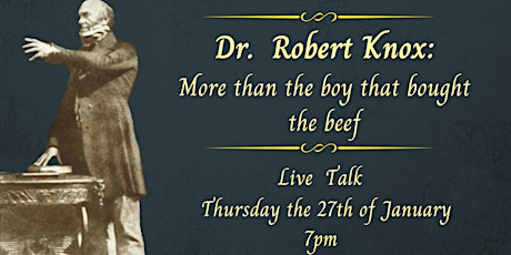 Dr. Robert Knox: More Than the Boy Who Bought the Beef tickets