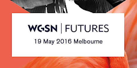 WGSN FUTURES SUMMIT, Melbourne 2016 primary image