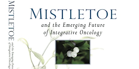 Mistletoe and the Emerging Future of Integrative Oncology primary image