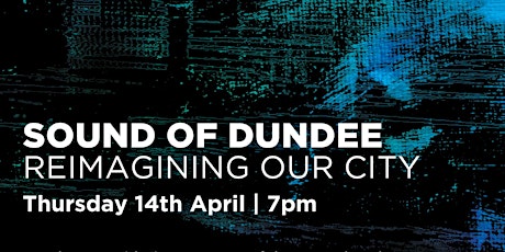 Sound of Dundee: Reimagining Our City primary image