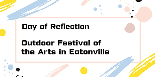 "Day of Reflection": Outdoor Festival of the Arts in Eatonville primary image