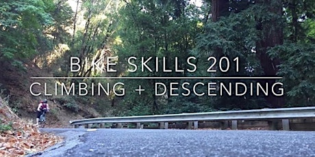 Bike Skills 201 -- Climbing + Descending Skills