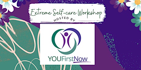 12 week Extreme Self Care Workshop: Session three BLOOM tickets