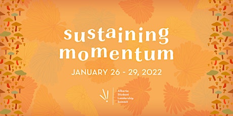 Sustaining Momentum - Alberta Student Leadership Summit 2022! tickets