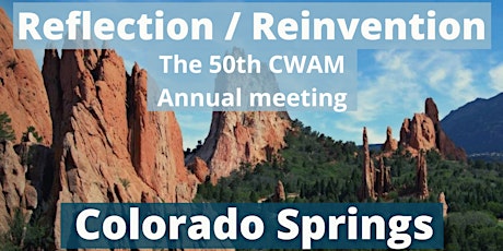 Reflection/Reinvention: The 50th CWAM Annual Meeting tickets