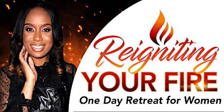 Reigniting the Fire: One Day Retreat for Women (Virtual) tickets