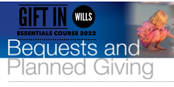 Gift in Wills /  Bequest Essentials 8 week Online Course