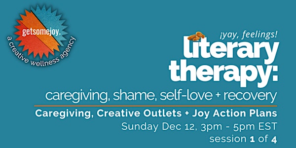 Literary Therapy: Caregiving, Creative Outlets + Joy Action Plans (1 of 4)